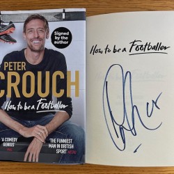 Peter Crouch Signed Book 'How To Be A Footballer' Signed by Peter Crouch Peter Crouch Signed Book 'How To Be A Footballer' Signed by Peter Crouch